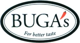 BUGA'S FOR BETTER TASTE
