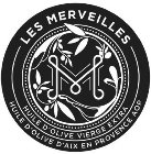 M LES MERVEILLES HUILE D'OLIVE VIERGE EXTRA HUILE D'OLIVE D'AIX EN PROVENCE AOPTRA HUILE D'OLIVE D'AIX EN PROVENCE AOP