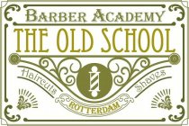 THE OLD SCHOOL BARBER ACADEMY HAIRCUTS ROTTERDAM SHAVES