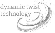 DYNAMIC TWIST TECHNOLOGY