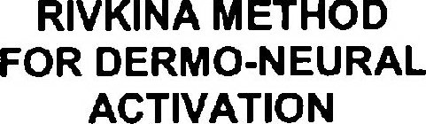 RIVKINA METHOD FOR DERMO-NEURAL ACTIVATION