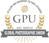 TO ALLOW AND ENCOURAGE CULTURAL EXCHANGE GPU EST. MMVII GLOBAL PHOTOGRAPHIC UNION