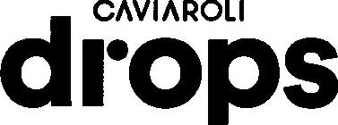 CAVIAROLI DROPS