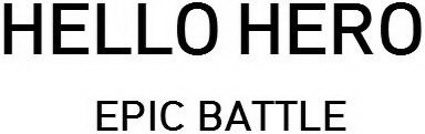 HELLO HERO EPIC BATTLE