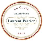 LA CUVÃE CHAMPAGNE LAURENT-PERRIER MAISON FONDÃE 1812 BRUT