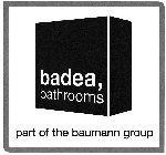 BADEA, BATHROOMS PART OF THE BAUMANN GROUP