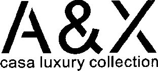 A & X CASA LUXURY COLLECTION