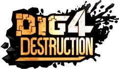DIG4 DESTRUCTION