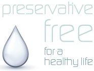 PRESERVATIVE FREE FOR A HEALTHY LIFE