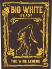 BIG WHITE BEAST THE WINE LEGEND