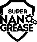 SUPER NANO GREASE