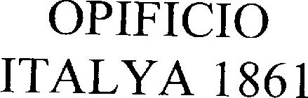 OPIFICIO ITALYA 1861