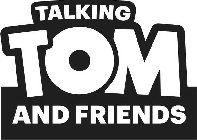 TALKING TOM AND FRIENDS
