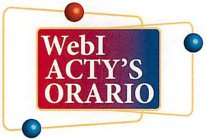 WEBI ACTY'S ORARIO