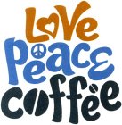 LOVE PEACE COFFEE