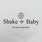 SHAKE IT BABY FOR YOUR INSPIRATION