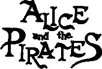 ALICE AND THE PIRATES