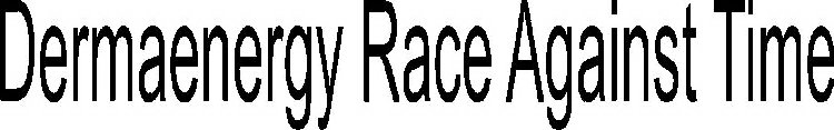 DERMAENERGY RACE AGAINST TIME