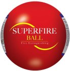 SUPERFIRE BALL FIRE EXTINGUISHING