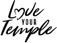 LOVE YOUR TEMPLE