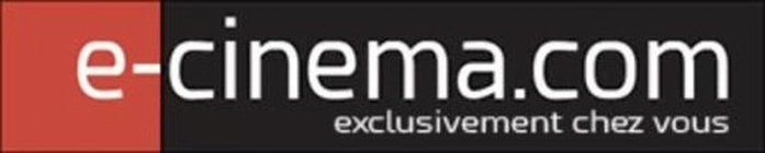 E-CINEMA.COM EXCLUSIVEMENT CHEZ VOUS