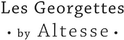LES GEORGETTES · BY ALTESSE ·