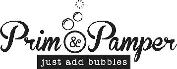 PRIM & PAMPER JUST ADD BUBBLES