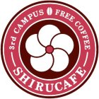SHIRUCAFE 3RD CAMPUS FREE COFFEE