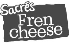 SACRÉS FREN CHEESE