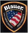 BLAUER. UNCOMPROMISING PERFORMANCE