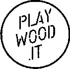 PLAY WOOD .IT