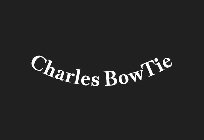 CHARLES BOWTIE