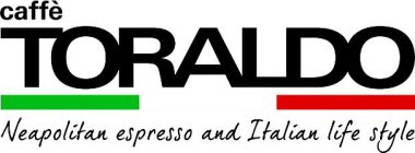 CAFFÈ TORALDO NEAPOLITAN ESPRESSO AND ITALIAN LIFE STYLE