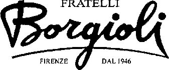 FRATELLI BORGIOLI FIRENZE DAL 1946