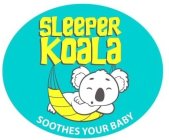 SLEEPER KOALA SOOTHES YOUR BABY