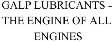 GALP LUBRICANTS - THE ENGINE OF ALL ENGINES