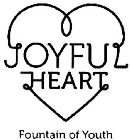 JOYFUL HEART FOUNTAIN OF YOUTH