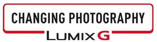 CHANGING PHOTOGRAPHY LUMIX G