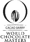 CACAO BARRY WORLD CHOCOLATE MASTERS
