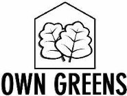 OWN GREENS