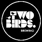 TWO BIRDS. BREWING