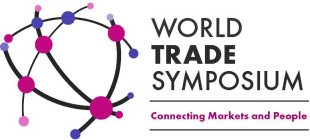 WORLD TRADE SYMPOSIUM CONNECTING MARKETS AND PEOPLE