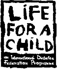 LIFE FOR A CHILD AN INTERNATIONAL DIABETES FEDERATION PROGRAMME