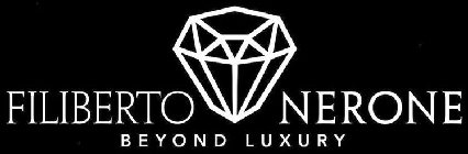 FILIBERTO NERONE BEYOND LUXURY