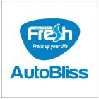 FRESH WAY FRESH UP YOUR LIFE AUTOBLISS