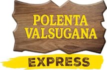 POLENTA VALSUGANA EXPRESS