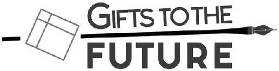 GIFTS TO THE FUTURE