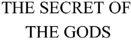 THE SECRET OF THE GODS