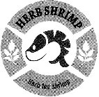 HERB SHRIMP HERB FED SHRIMP