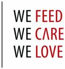 WE FEED WE CARE WE LOVE